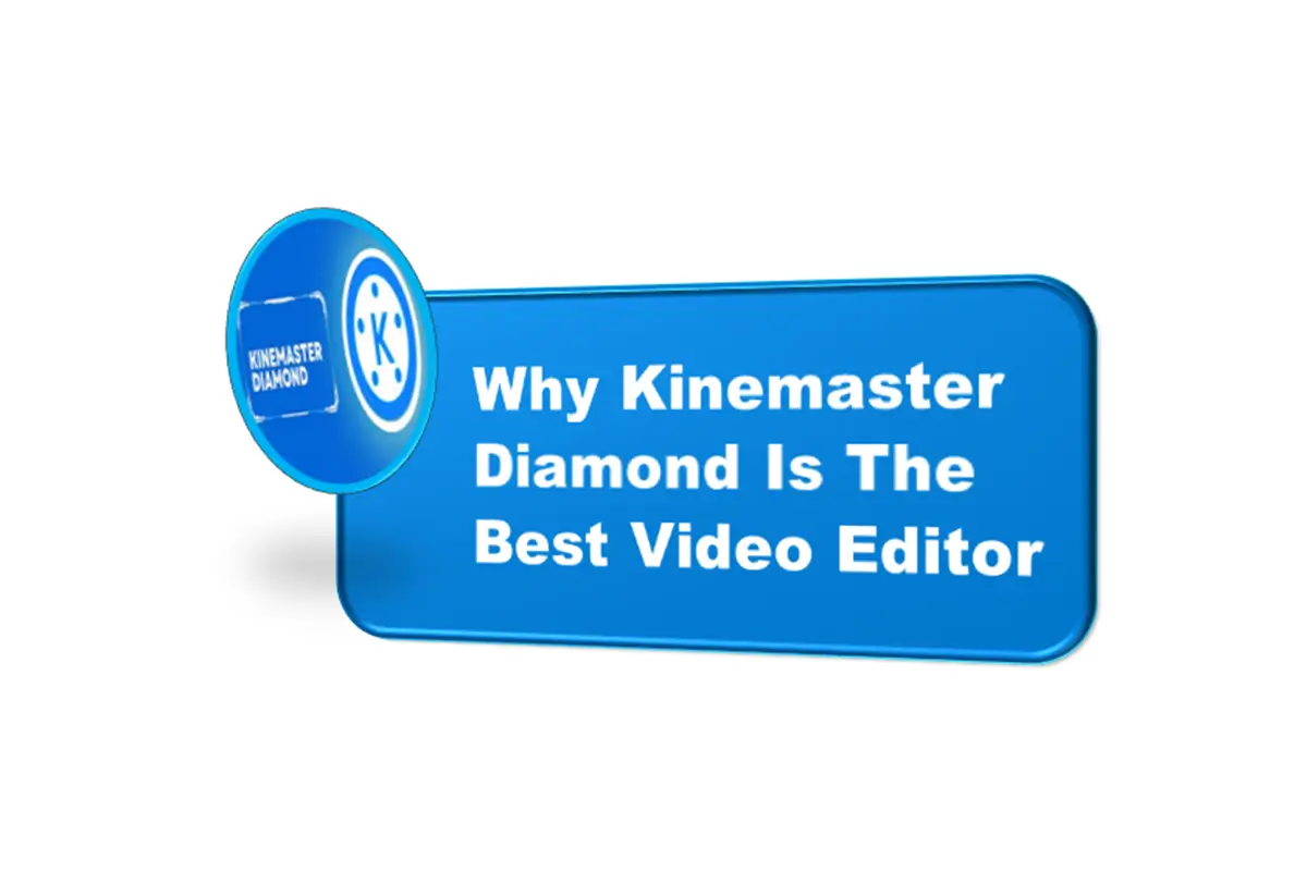 Why Kinemaster Diamond Is The Best Video Editor